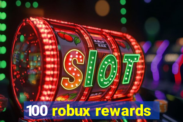 100 robux rewards